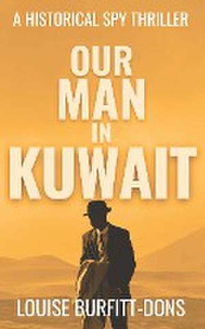 Our Man In Kuwait de Louise Burfitt-Dons