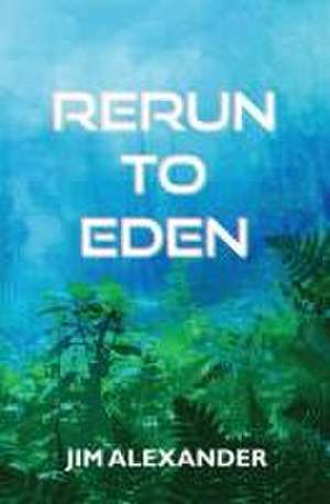 Rerun to Eden de Jim Alexander