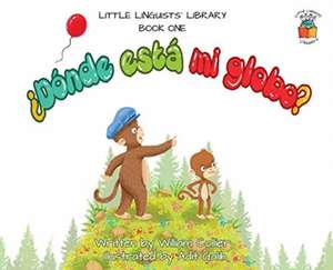 Little Linguists' Library, Book One (Spanish): ¿Dónde está mi globo? de William Collier