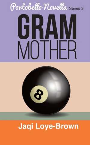 Gram Mother: Portobello Novella Series 3 de Jaqi Loye-Brown