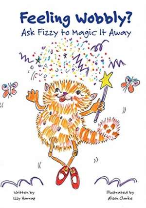 Feeling Wobbly?: Ask Fizzy to Magic It Away de Izzy Harrap