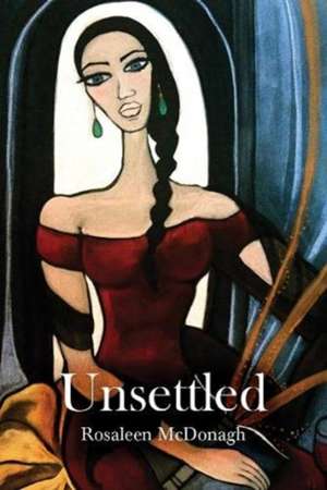 Unsettled de Rosaleen Mcdonagh