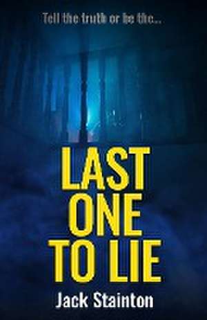 Last One To Lie de Jack Stainton