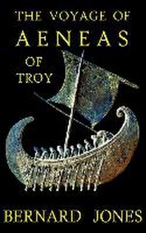 The Voyage of Aeneas of Troy de Bernard Jones