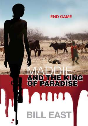 East, B: Maddie & the King of Paradise de Bill East