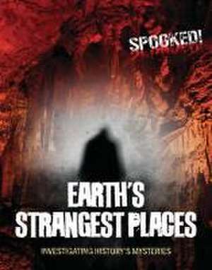 Earth's Strangest Places de Louise A Spilsbury