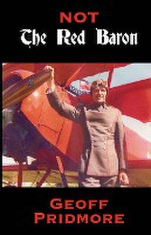 Not The Red Baron de Geoff Pridmore