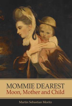 Mommie Dearest de Martin Sebastian Moritz