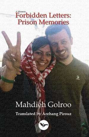 Forbidden Letters: Prison Memories de Mahdieh Golroo