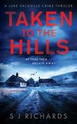 Taken to the Hills de S J Richards