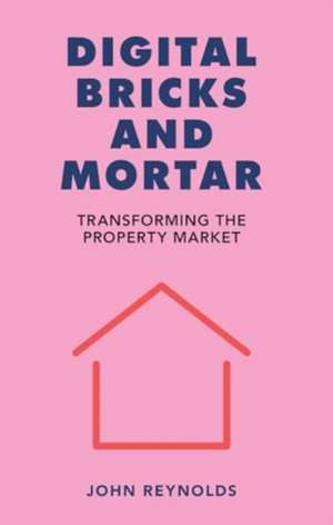 Digital Bricks and Mortar de John Reynolds