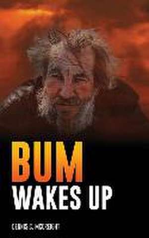 Bum Wakes Up de Dennis C McCreight