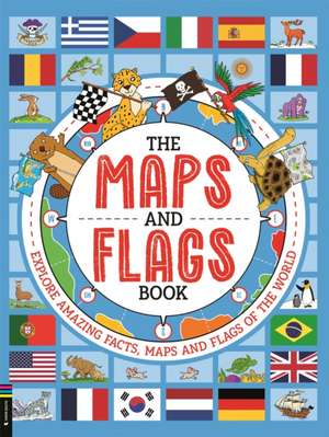 The Maps and Flags Book de Joe Fullman