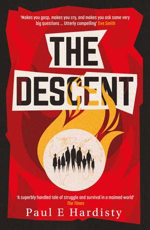 The Descent: The shocking, visionary climate-emergency thriller – prequel to the critically acclaimed THE FORCING de Paul E. Hardisty