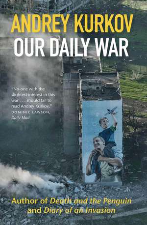 Our Daily War: The powerful, deeply personal sequel to Diary of an Invasion de Andrey Kurkov