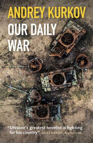 Our Daily War de Andrey Kurkov