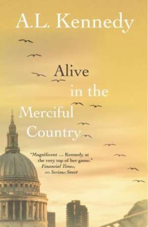 Alive in the Merciful Country de Al Kennedy