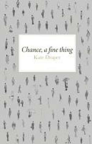 Chance A Fine Thing de Kate Draper