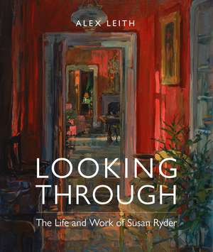 Looking Through: The Life and Work of Susan Ryder de Susan Ryder