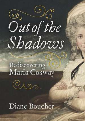 Out of the Shadows: Rediscovering Maria Cosway de Diane Boucher