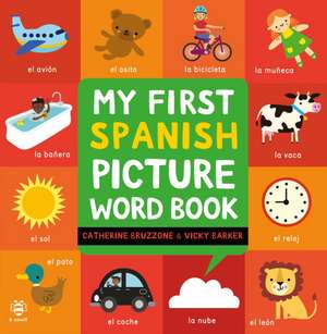 My First Spanish Picture Word Book de Catherine Bruzzone