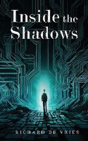 Inside the Shadows de Richard de Vries