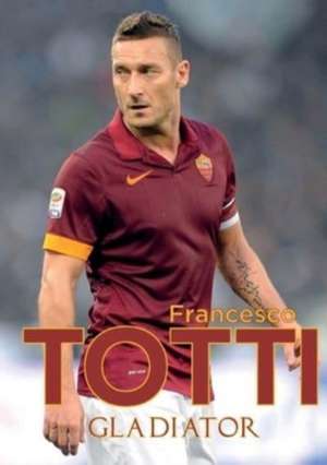 Gladiator de Francesco Totti