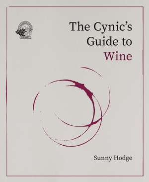 Cynic's Guide to Wine de Sunny Hodge