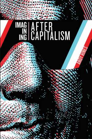 Imagining After Capitalism de Andy Hines