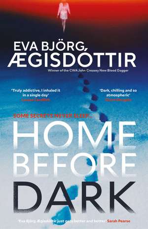 Home Before Dark: The dark, twisty, utterly chilling new psychological thriller from the Queen of Icelandic Suspense… de Eva Björg Ægisdóttir