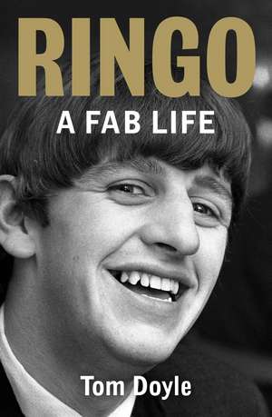 Ringo: A Fab Life de Tom Doyle