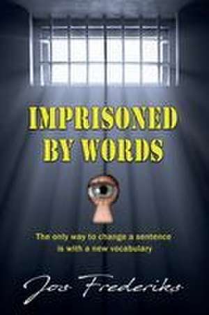 IMPRISONED BY WORDS de Jos Frederiks