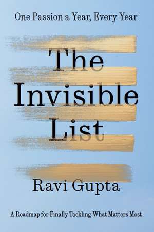 The Invisible List: Start living the life you really want de Ravi Gupta
