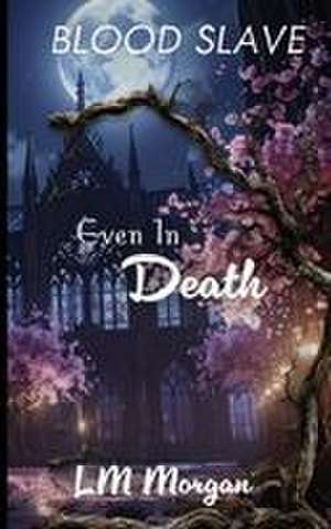 Even in Death de Lm Morgan
