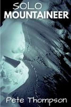 Solo Mountaineer de Pete Thompson
