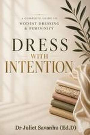 Dress With Intention de Juliet Savanhu (Ed. D)