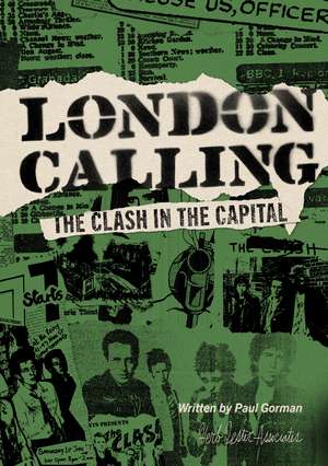 London Calling: The Clash in the Capital de Paul Gorman