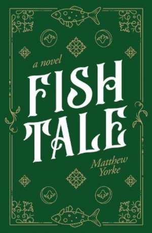 Fish Tale de Matthew Yorke