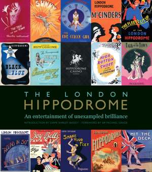 The London Hippodrome: An entertainment of unexampled brilliance de Lucinda Gosling