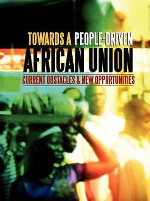 Towards a People-Driven African Union. Current Obstacles and New Opportunities de Ibrahima Kane