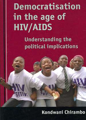 Democratisation in the Age of HIV AIDS de Kondwani Chirambo