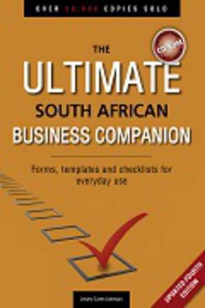 Ultimate South African Business Companion: Forms, Templates and Checklists for Everyday Use de Lesley-Caren Johnson