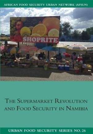 The Supermarket Revolution and Food Security in Namibia de Ndeyapo Nickanor