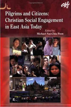 Pilgrims and Citizens: Christian Engagement in Asia Today de Michael Nai-Chiu Poon