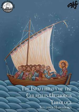 Infallibility of the Church in Orthodox Theology de Archbishop Stylianos S Harkianakis