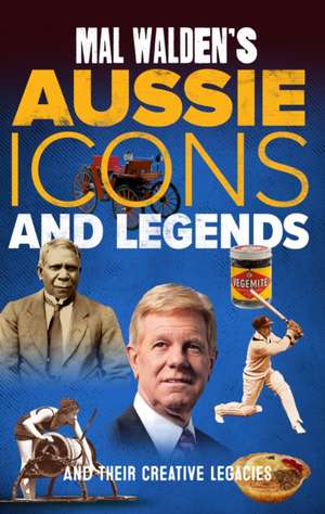 Mal Walden's Aussie Icons and Legends de Mal Walden