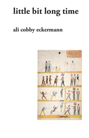 Little Bit Long Time de Ali Cobby Eckermann