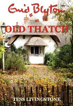 Enid Blyton at Old Thatch de Tess Livingstone