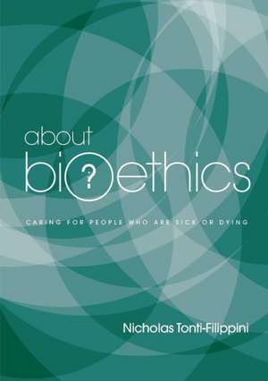 About Bioethics de Nicholas Tonti-Filippini