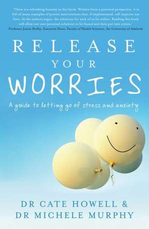 Release Your Worries: A Guide to Letting Go of Stress and Anxiety de Cate Howell